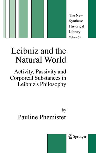 9781402034008: Leibniz and the Natural World: Activity, Passivity and Corporeal Substances in Leibniz's Philosophy: 58 (The New Synthese Historical Library, 58)