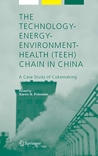 Beispielbild fr The Technololy-Energy-Environment-Health (TEEH) Chain in China : A Case Study of Cokemaking zum Verkauf von Better World Books
