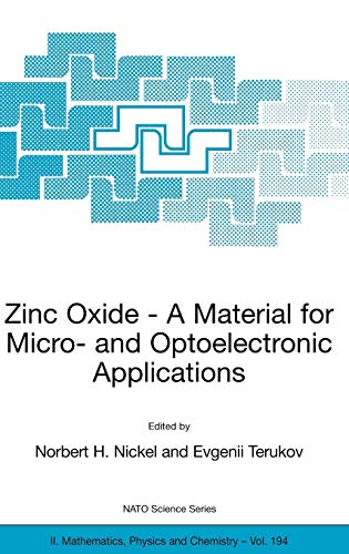 9781402034732: Zinc Oxide - A Material for Micro- and Optoelectronic Applications: Proceedings of the NATO Advanced Research Workshop on Zinc Oxide as a Material for ... II: Mathematics, Physics and Chemistry, 194)
