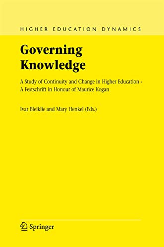Governing Knowledge : A Study of Continuity and Change in Higher Education - A Festschrift in Honour of Maurice Kogan - Mary Henkel