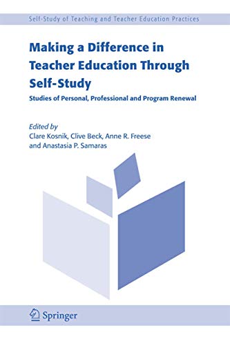 Making A Difference In Teacher Education Through Self-study: Studies Of Personal, Professional An...