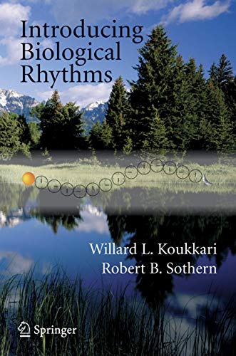 9781402036910: Introducing Biological Rhythms: A Primer on the Temporal Organization of Life, with Implications for Health, Society, Reproduction and the Natural Environment