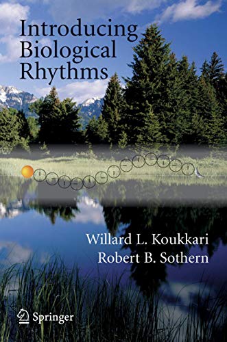 Stock image for Introducing Biological Rhythms: A Primer on the Temporal Organization of Life, with Implications for Health, Society, Reproduction, and the Natural Environment for sale by Mispah books