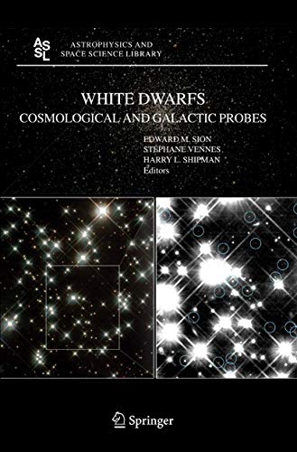 White Dwarfs: Cosmological and Galactic Probes (Astrophysics and Space Science Library)