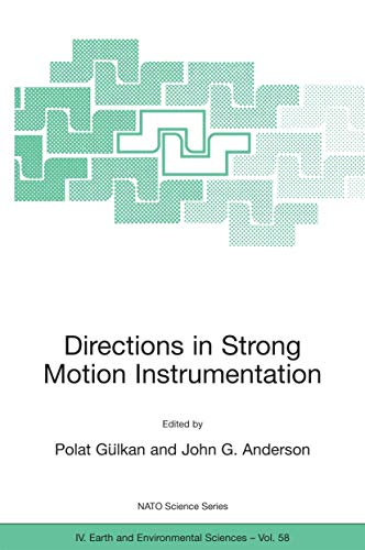 Imagen de archivo de Directions in Strong Motion Instrumentation: Proceedings of the NATO SFP Workshop on Future Directions in Instrumentation for Strong Motion and . 17-21, 2004 (NATO Science Series: IV:, 58) a la venta por Phatpocket Limited