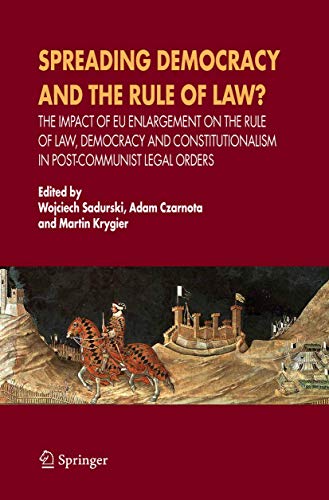 Stock image for Spreading Democracy and the Rule of Law?: The Impact of EU Enlargemente for the Rule of Law, Democracy and Constitutionalism in Post-Communist Legal Orders [Hardcover] Sadurski, Wojciech; Czarnota, Adam and Krygier, Martin for sale by Broad Street Books