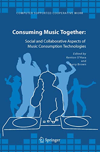 Stock image for Consuming Music Together: Social and Collaborative Aspects of Music Consumption Technologies: 35 (Computer Supported Cooperative Work, 35) for sale by WorldofBooks