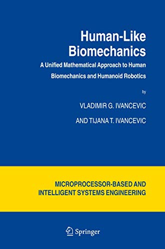 Stock image for Human-Like Biomechanics: A Unified Mathematical Approach to Human Biomechanics and Humanoid Robotics (Intelligent Systems, Control and Automation: Science and Engineering) for sale by medimops