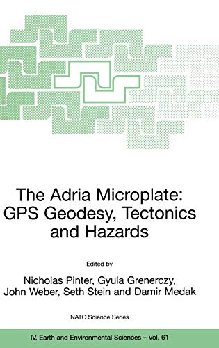 Stock image for The Adria Microplate: GPS Geodesy, Tectonics and Hazards (Nato Science Series: IV:, 61) for sale by HPB-Red