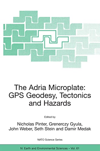 Stock image for The Adria Microplate: GPS Geodesy, Tectonics and Hazards (Nato Science Series: IV:, 61) for sale by HPB-Red