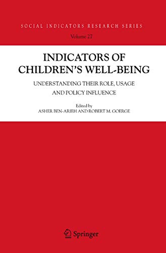 Stock image for Indicators of Children's Well-Being: Understanding Their Role, Usage and Policy Influence (Social Indicators Research Series, 27) for sale by Wonder Book