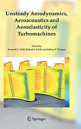 Unsteady Aerodynamics, Aeroacoustics and Aeroelasticity of Turbomachines - Hall, Kenneth C.|Kielb, Robert E.|Thomas, Jeffrey P.