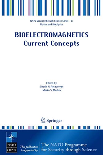 9781402042768: Bioelectromagnetics Current Concepts: The Mechanisms of the Biological Effect of Extremely High Power Pulses (Nato Security through Science Series B:)