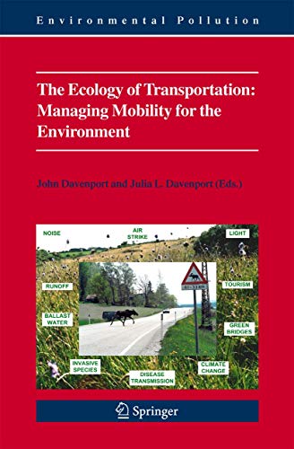 The Ecology of Transportation: Managing Mobility for the Environment (Environmental Pollution Volume 10) - Davenport, John/Davenport, Julia L.