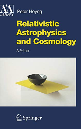 9781402045219: Relativistic Astrophysics And Cosmology: A Primer