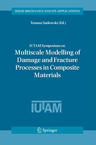 9781402045653: IUTAM Symposium on Multiscale Modelling of Damage and Fracture Processes in Composite Materials: Proceedings of the IUTAM Symposium held in Kazimierz ... 135 (Solid Mechanics and Its Applications)