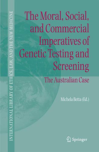 9781402046186: The Moral, Social, And Commercial Imperatives of Genetic Testing And Screening.: The Australian Case