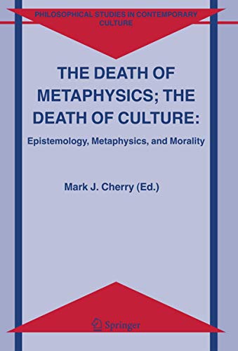 Stock image for The Death of Metaphysics; The Death of Culture: Epistemology, Metaphysics, and Morality (Philosophical Studies in Contemporary Culture, Vol. 12) for sale by HPB-Red