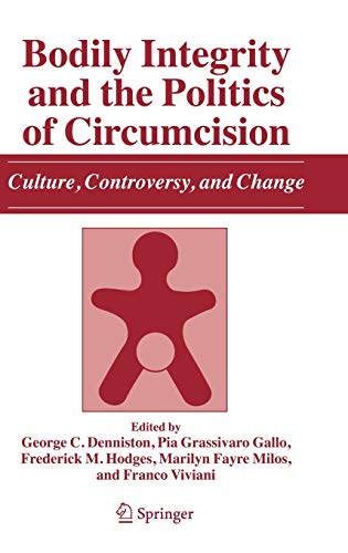Stock image for Bodily Integrity and the Politics of Circumcision: Culture, Controversy, and Change for sale by Cotswold Rare Books
