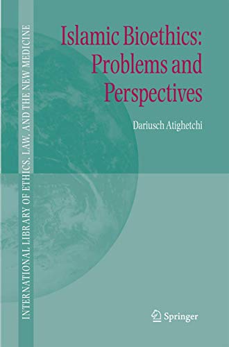 Stock image for Islamic Bioethics: Problems and Perspectives (International Library of Ethics, Law, and the New Medicine, 31) for sale by Phatpocket Limited