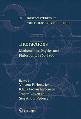 

Interactions: Mathematics, Physics and Philosophy, 1860-1930 (Boston Studies in the Philosophy and History of Science, 251)