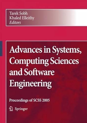 9781402052620: Advances in Systems, Computing Sciences and Software Engineering: Proceedings of SCSS 2005