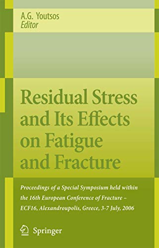 Stock image for Residual Stress and Its Effects on Fatigue and Fracture. Proceedings of a Special Symposium held within the 16th European Conference of Fracture -- ECF16, Alexandroupolis, Greece, 3-7 July, 2006. for sale by Gast & Hoyer GmbH