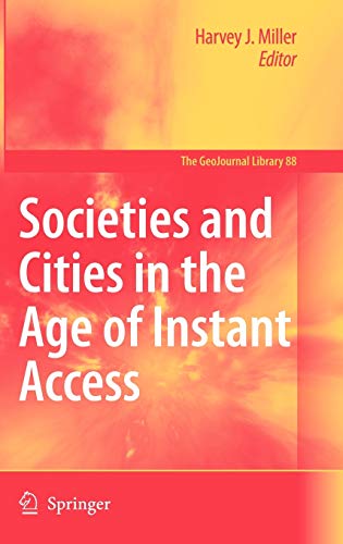 Stock image for Societies and Cities in the Age of Instant Access (GeoJournal Library, 88) for sale by Phatpocket Limited