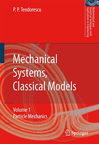 Mechanical Systems, Classical Models Vol.1: Particle Mechanics - Teodorescu P.P.