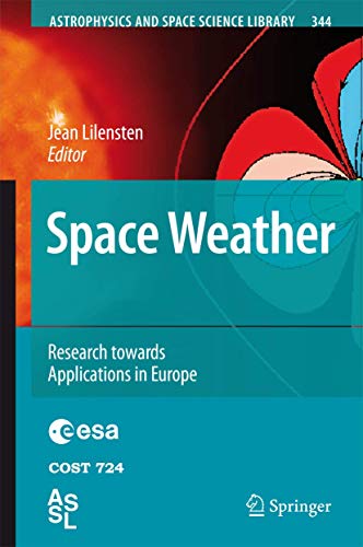 Stock image for Space Weather: Research Towards Applications in Europe (Astrophysics and Space Science Library, 344) for sale by Books From California