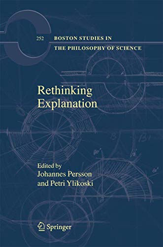 Rethinking Explanation (Boston Studies in the Philosophy and History of Science, 252)