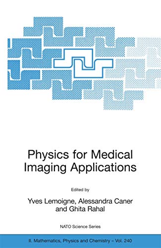 9781402056499: Physics for Medical Imaging Applications: 240 (NATO Science Series II: Mathematics, Physics and Chemistry)