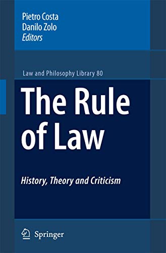 The Rule of Law History, Theory and Criticism (Law and Philosophy Library (80), Band 80) [Hardcov...