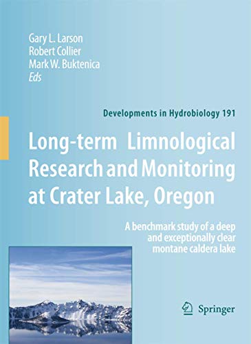 Stock image for LONG-TERM LIMNOLOGICAL RESEARCH AND MONITORING AT CRATER LAKE, OREGON (DEVELOPMENTS IN HYDROBIOLOGY, VOLUME 191) for sale by Romtrade Corp.