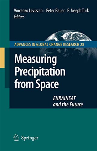 9781402058349: Measuring Precipitation from Space: EURAINSAT and the Future: 28 (Advances in Global Change Research)