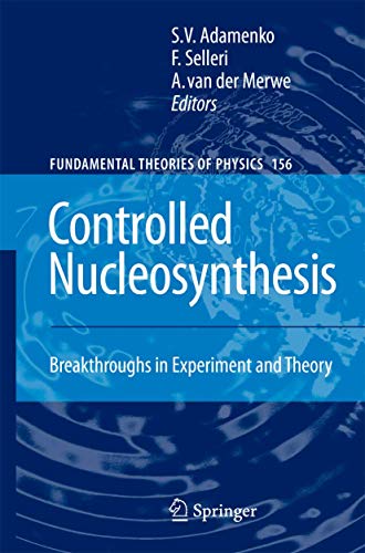 9781402058738: Controlled Nucleosynthesis: Breakthroughs in Experiment and Theory: 156 (Fundamental Theories of Physics, 156)