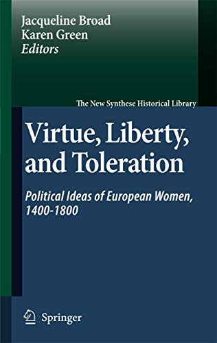 9781402058943: Virtue, Liberty, and Toleration: Political Ideas of European Women, 1400-1800: 63 (The New Synthese Historical Library)