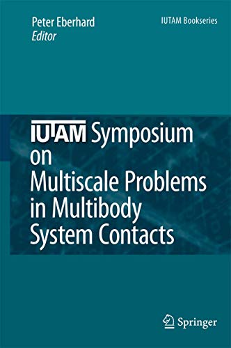 9781402059803: Iutam Symposium on Multiscale Problems in Multibody System Contacts: Proceedings of the Iutam Symposium Held in Stuttgart, Germany, February 20-23, 2006