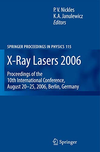 9781402060175: X-Ray Lasers 2006: Proceedings of the 10th International Conference, August 20-25, 2006, Berlin, Germany (Springer Proceedings in Physics, 115)