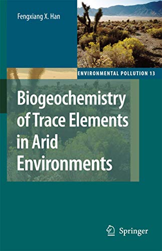 Biogeochemistry Of Trace Elements In Arid Environments (environmental Pollution)