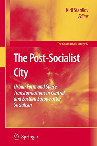 9781402060526: The Post-Socialist City: Urban Form and Space Transformations in Central and Eastern Europe after Socialism (GeoJournal Library, 92)