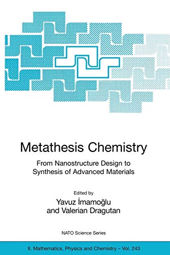 Stock image for Metathesis Chemistry: From Nanostructure Design To Synthesis Of Advanced Materials (Mathematics, Physics And Chemistry, Volume 243) for sale by Basi6 International
