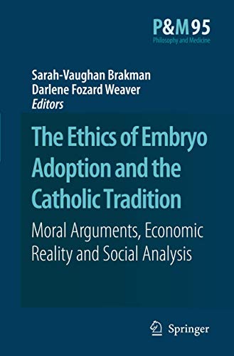 9781402062100: The Ethics of Embryo Adoption and the Catholic Tradition: Moral Arguments, Economic Reality and Social Analysis: 95 (Philosophy and Medicine)