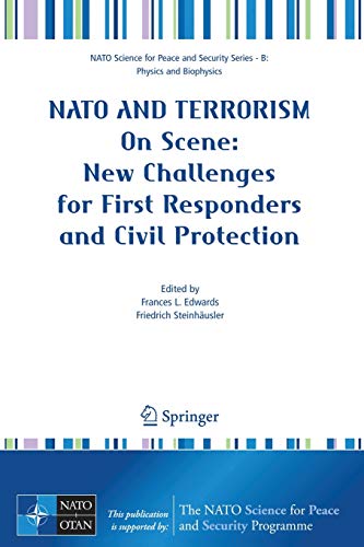 Stock image for NATO And Terrorism: On Scene: New Challenges for First Responders and Civil Protection (NATO Science for Peace and Security Series B: Physics and Biophysics) for sale by Lucky's Textbooks