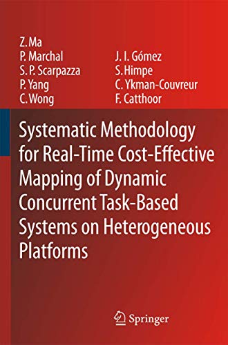 Beispielbild fr Systematic Methodology For Real-time Cost-effective Mapping Of Dynamic Concurrent Task-based Systems On Heterogenous Platforms zum Verkauf von Romtrade Corp.