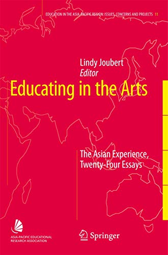 9781402063862: Educating in the Arts: The Asian Experience: Twenty-Four Essays (Education in the Asia-Pacific Region: Issues, Concerns and Prospects, 11)