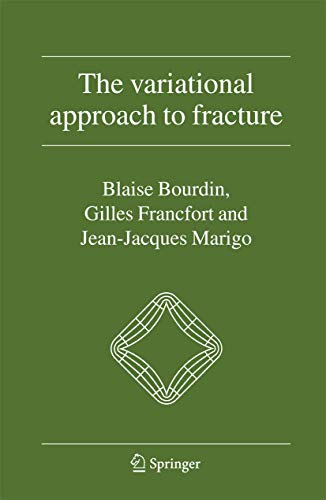 The variational approach to fracture - Blaise Bourdin|Gilles A. Francfort|Jean-Jacques Marigo