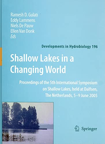 Imagen de archivo de Shallow Lakes in a Changing World. Proceedings of the 5th International Symposium on Shallow Lakes, held at Dalfsen, the Netherlands, 5-9 June 2005 a la venta por Research Ink