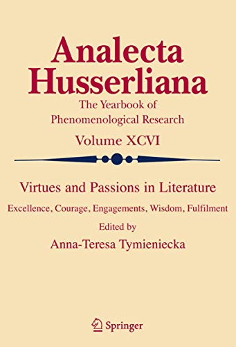 9781402064210: Virtues and Passions in Literature: Excellence, Courage, Engagements, Wisdom, Fulfilment: 96 (Analecta Husserliana)