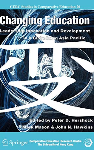 9781402065828: Changing Education: Leadership, Innovation and Development in a Globalizing Asia Pacific: 20 (CERC Studies in Comparative Education)